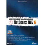 Desenvolvendo Aplicacoes Web Com Netbeans Ide 6 - Com Cd-rom, De Goncalves, Edson. Editora Ciencia Moderna, Capa Brochura Em Português
