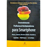 Desenvolvimento Profissional Multiplataforma Para Smartphone De Sarah Allen - Vidal Graupera - Lee Lundrigan Pela Alta Books (2012)