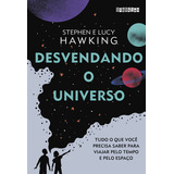 Desvendando O Universo, De Lucy Hawking.