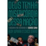Deus Tenha Misericórdia Dessa Nação: A Biografia Não Autorizada De Eduardo Cunha, De Jupiara, Aloy. Editora Record Ltda., Capa Mole Em Português, 2019