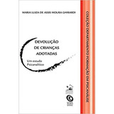 Devolução De Crianças Adotadas: Um Estudo Psicanalítico