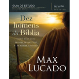 Dez Homens Da Bíblia, De Lucado, Max. Editorial Vida Melhor Editora S.a, Tapa Mole En Português, 2018