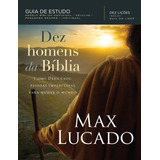 Dez Homens Da Bíblia, De Lucado, Max. Vida Melhor Editora S.a, Capa Mole Em Português, 2018