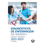Diagnósticos De Enfermagem Da Nanda-i: Definições E Classificação - 2021-2023, De Herdman, T. Heather. Editora Artmed Editora Ltda., Capa Dura, Edição 12 Em Português, 2021