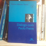 Diálogo Com Paulo Freire De Carlos Alberto Torres