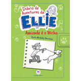 Diário De Aventuras Da Ellie - Amizade É O Bicho - Livro 3, De Barshaw, Ruth Mcnally. Série Diário De Aventuras Da Ellie Ciranda Cultural Editora E Distribuidora Ltda., Capa Mole Em Português, 2014