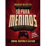 Diario Secreto - So Para Meninos Videogame: Diario Secreto - So Para Meninos Videogame, De Equipe Pae A. Editora Pae Livros, Capa Mole, Edição 1 Em Português, 2023