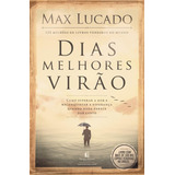 Dias Melhores Virão, De Lucado, Max. Vida Melhor Editora S.a, Capa Mole Em Português, 2017