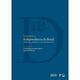 Dicionário Da Independência Do Brasil: História, Memória E Historiografia, De Cecília Helena De Salles Oliveira & João Paulo Pimenta., Vol. Único. Editora Edusp, Capa Dura, Edição 1 Em Português, 2022