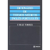 Dicionário De Termos Médicos Inglês - Português, De Torres, F. Ruiz. Editora Guanabara Koogan Ltda., Capa Mole Em Português, 2011