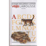 Dicionário Enciclopédio Ilustrado Veja Larousse - Vol 1