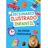 Dicionário Ilustrado Infantil Da Língua Portuguesa