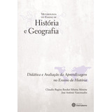 Didática E Avaliação Da Aprendizagem No Ensino De História, De Moreira, Claudia Regina Baukat Silveira. Série Coleção Metodologia Do Ensino De História E Geografia Editora Intersaberes Ltda., Capa Mol