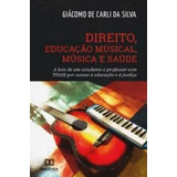 Direito, Educacao Musical, Musica E Saude, De Silva, Giacomo De Carli Da. Editora Dialetica, Capa Mole Em Português