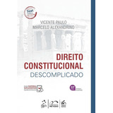Direito Constitucional Descomplicado - 21ª Edição, De Marcelo Alexandrino (), Vicente Paulo. Editora Método, Capa Mole Em Português, 2023