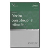 Direito Constitucional Tributário - Vol.02, De
