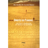 Direito Do Turismo - História E Legislação No Brasil E No Exterior, De Badaró, Rui Aurélio De Lacerda. Editora Serviço Nacional De Aprendizagem Comercial, Capa Mole Em Português, 2003
