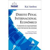 Direito Penal Internacional Economico Fundamentos Da Responsabilidade Penal Internacional Das Empresas 1ª Edição (2019) Advogado, De Kai Ambos. Editora Advogado, Capa Mole Em Português, 2019