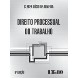 Direito Processual Do Trabalho, De Cleber Lúcio De Almeida. Editora Ltr, Capa Mole Em Português