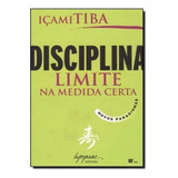 Disciplina Limite Na Medida Certa Livro Içami Tiba Frete 12