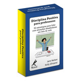 Disciplina Positiva Para Professores: 52 Estratégias Para Lidar Com Situações Desafiadoras Em Sala De Aula, De Nelsen, Jane. Série Disciplina Positiva Editora Manole Ltda Em Português, 2018