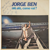 Disco Vinil Jorge Ben Alô Alô Como Vai Autografado 1980