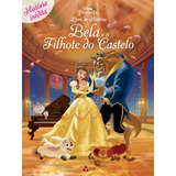 Disney Livro De História - Bela E O Filhote Do Castelo, De On Line A. Editora Ibc - Instituto Brasileiro De Cultura Ltda, Capa Mole Em Português, 2018
