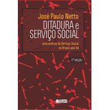 Ditadura E Serviço Social: Uma Análise Do Serviço Social No Brasil Pós-64, De Netto, José Paulo. Cortez Editora E Livraria Ltda, Capa Mole Em Português, 2018