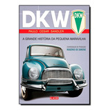 Dkw: A Grande História Da Pequena Maravilha