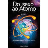 Do Sexo Ao Átomo - 2 ª Edição, De Garcia, Fernando Cezar Batista. Editora Break Media Brasil Comunicação, Mídia E Edições Ltda, Capa Mole Em Português, 2015