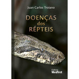 Doenças Dos Répteis, De Troiano, Juan Carlos. Editora Medvet, Capa Mole, Edição 1ª-edição 2018 Em Português