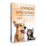 Doenças Infecciosas Na Rotina De Cães E Gatos No Brasil, 2ª Edição 2024