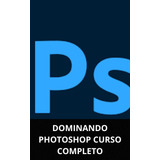 Dominando Photoshop Curso Completo