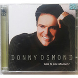 Donny Osmond This Is The Moment 2001 Duplo (impecável) Cd