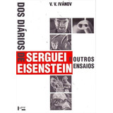 Dos Diarios De Serguei Eisenstein E...1ªed.(2009)