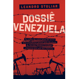 Dossiê Venezuela: Na Trilha Da Caixa Preta Do Bndes, Dois Jornalistas Presos Pela Ditadura De Nicolás Maduro Revelam A História Por Trás Das Cameras, De Stoliar, Leandro. Maquinaria Sankto Editora E D