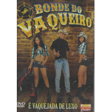 Dvd - Bonde Do Vaqueiro - É Vaquejada De Luxo - Lacrado