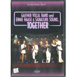 Dvd / Gaither Vocal Band & Ernie Hhase = Together (importado