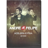 Dvd -andre E Felipe -acelera E Pisa Ao Vivo