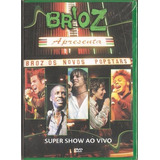 Dvd Br'oz - Apresenta Broz Novos