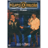 Dvd Felipe E Falcão - 20 Anos - Ao Vivo