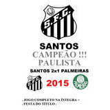 Dvd Histórico: Santos 2x1 Palmeiras ( Final Paulista 2015 ).