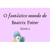 Ebook: Fantástico Mundo De Beatrix Potter