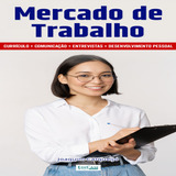 Ebook: Minibook Mercado De Trabalho: Currículo, Comunic