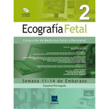 Ecografia Fetal - Volume 2: Semana