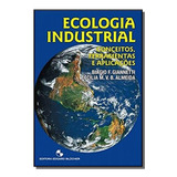 Ecologia Industrial: Conceitos, Ferramentas E Apli, De Biagio F. Giannetti. Editora Edgard Blucher, Capa Mole Em Português, 2021
