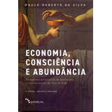 Economia, Consciencia E Abundancia - Silva,