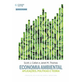 Economia Ambiental: Aplicações, Políticas E Teoria, De Callan, Scott. Editora Cengage Learning Edições Ltda., Capa Mole Em Português, 2016