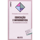 Educação E Informática. Os Computadores Na Escola - Coleção Questões Da Nossa Época 126, De Vários Autores. Editora Cortez, Capa Dura Em Português