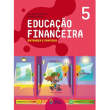 Educação Financeira: Entender E Praticar 5 - Ensino Fundamental I, De Castanho, Ana Flavia. Educação Financeira : Entender E Praticar Editorial Editora Do Brasil En Português, 2020